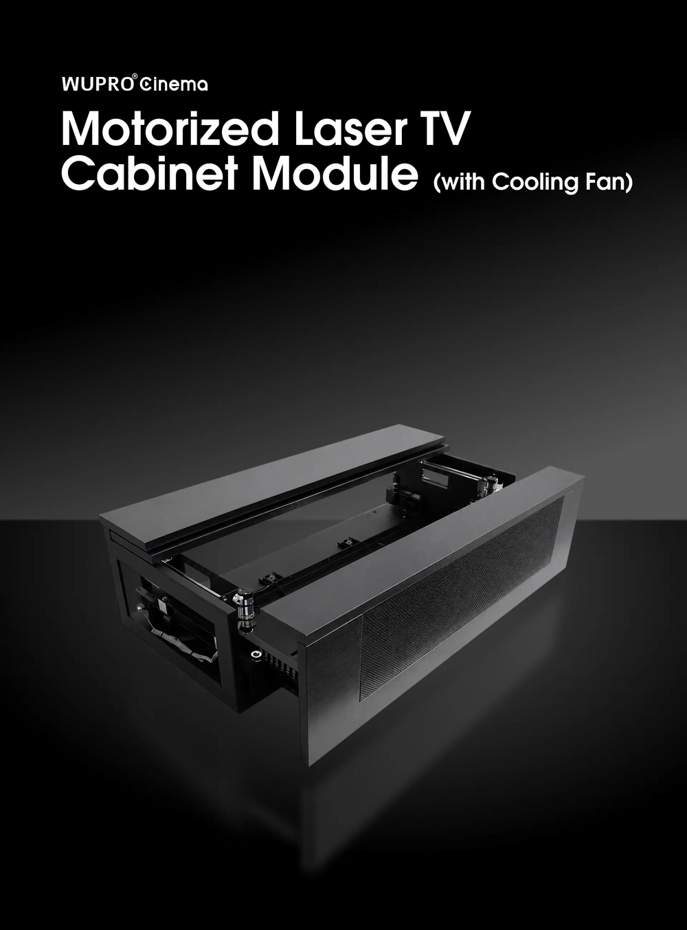 Designed to be integrated into your own cabinet, the WUPRO Cabinet Module provides a clean and space-saving solution for your home theater setup. A Simple Solution for a Seamless Built-In Setup